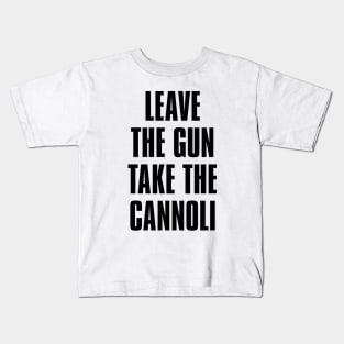 Leave the gun take the cannoli Kids T-Shirt